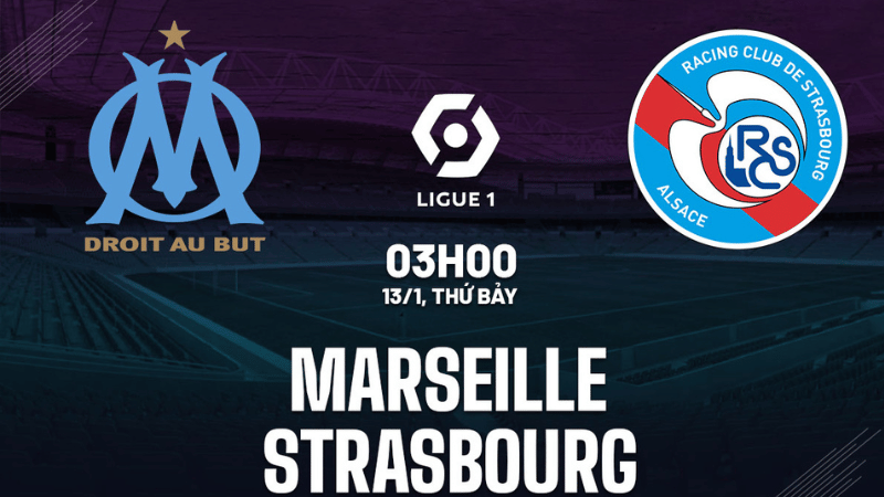 Nhận định về trận đấu giữa Marseille và Strasbourg diễn ra lúc 3h00 ngày 13/01